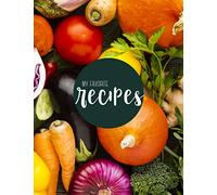 My Favorite Recipes: Empty Recipe Book to Write In | Note down the Recipes You Love in Your Own Custom Cookbook - 100 recipe organizer (Make Your Own Cookbook Series)