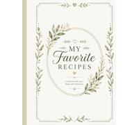 My Favorite Recipes: Filled with favorite meals, sweet moments, and homemade traditions.
