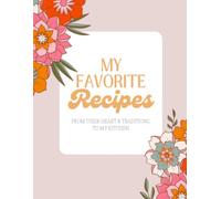 My Favorite Recipes: Large Blank Recipe Book. Personalize and create your own cookbook. 245 pages to capture shared passed down traditions from family ... lists included helpful conversion chart