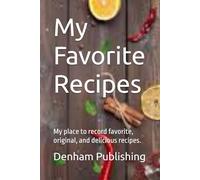 My Favorite Recipes: My place to record favorite, original, and delicious recipes.