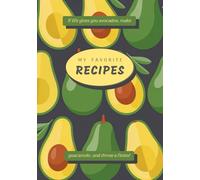 My Favorite Recipes Notebook: Record Your Own Recipes Cookbook with Blank Pages 7x10 | Avocado Themed Gift for Cooking Lovers