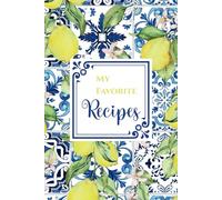 My Favorite Recipes, Write in Your Own Recipes: Recipe Notebook - Mediterranean Tiles and Lemons, Blank Journal for Cooking Enthusiasts, Perfect Gift for Food Lovers, 120 Pages, 6x9 inches