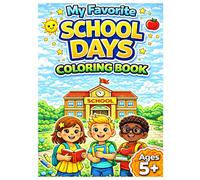 My Favorite School Days Coloring Book for Ages 5+ (Little Hands Coloring Books: My Favorite - Ages 4, 5, 6, 7, 8)