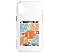 My Favorite Season Fall of Fascism Happy Fall Resist Fascism Carcasa para iPhone 16 Plus