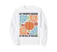 My Favorite Season Fall of Fascism Happy Fall Resist Fascism Sudadera