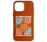 My Favorite Season is Fall of Fascism No Kings Anti Fascism Carcasa para iPhone 16 Pro MAX