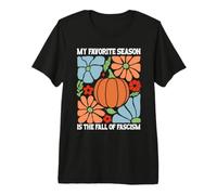 My Favorite Season is The Fall of Fascism Sign Anti Fascism Camiseta Premium