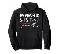 My Favorite Sister Give Me This Tee,Sister Shirts for Women Sudadera con Capucha