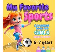 My Favorite Sports, Easy Coloring Book for Girls 5-7 years: 30 Images. Intrepid Girls Having Fun Playing Sports. Cute Coloring Book for Kids