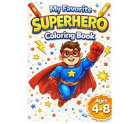 My Favorite Superhero Coloring Book for Ages 4-8 (Little Hands Coloring Books: My Favorite - Ages 4, 5, 6, 7, 8)