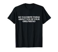 My Favorite Thing About You Is Your Girlfriend Shirt Y2K Camiseta