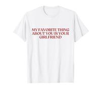 My Favorite Thing About You Is Your Girlfriend Shirt Y2K Camiseta