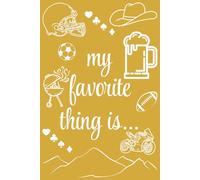 My Favorite Thing is...: Quotes, pages, and space to capture what brings you joy. To-do lists and doodles for your favorite version of life.
