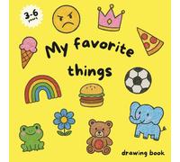 My favorite things: A drawing book for kids 3-6 years