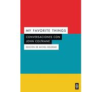 MY FAVORITE THINGS: CONVERSACIONES CON JOHN COLTRANE (Alpha α)