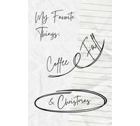 My Favorite Things: Fall, Coffee And Christmas: Blank lined journal notebook for - 110 pages - 6x9 inches - perfect for sketching, writing, and creating.