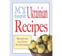 My Favorite Ukrainian recipes: Blank cookbooks to write in
