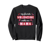 My Favorite Valentine Calls Me Mama Heart Valentine’s Day Sudadera