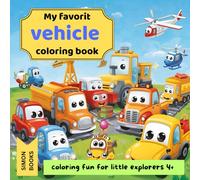 My favorite vehicle coloring book - coloring fun for little explorers 4+: 50 fun coloring pages for little vehicle lovers - cars, trucks, excavators, cranes, fire trucks, and more