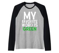 My Favorite Word Is Green Camiseta Manga Raglan
