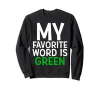 My Favorite Word Is Green Sudadera