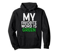 My Favorite Word Is Green Sudadera con Capucha