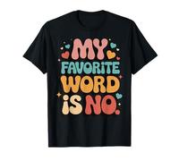 My Favorite Word Is No Camiseta
