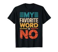 My Favorite Word Is No Camiseta