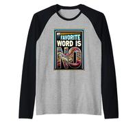 My Favorite Word Is No Cita de rechazo de humor ----- Camiseta Manga Raglan