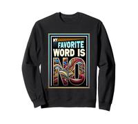 My Favorite Word Is No Cita de rechazo de humor ----- Sudadera