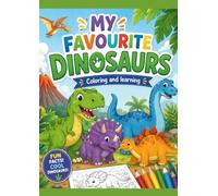 MY FAVOURITE DINOSAURS: Coloring and Learning
