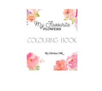 My Favourite Flowers Colouring Book: Hand drawn flowers