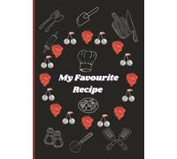 My Favourite Recipes: Blank Recipe Book to Organize and Preserve favourite Recipes | Perfect gift for Cooks | 7x10 size| 105 pages
