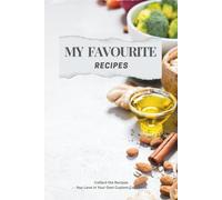 My favourite recipes: Collect the Recipes You Love in Your Own Custom Cookbook, 100 pages organiser