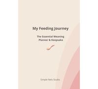 My Feeding Journey: The Essential Weaning Planner & Keepsake