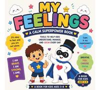 My Feelings: A Calm Superpower Book for Kids to Understand Emotions, Build Confidence, Practice Calm Tools, and Grow Emotional Strength