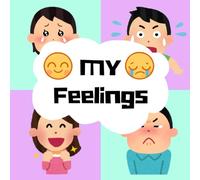 My Feelings: An Educational Picture Book for Kids to Explore Emotions and Social Emotional Learning