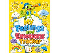 My Feelings and Emotions Tracker: A Daily Mood Journal and Activity Book for Kids: Fun CBT Exercises, Anxiety Relief, Mindfulness Coloring, and Anger Management for Ages 5-9