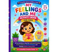 My Feelings and Me Activity Book: 40 Fun Activities to Help Kids Understand Emotions, Build Confidence, Practice Kindness, and Develop Healthy Coping Skills (CruiseKids Activity Collection)