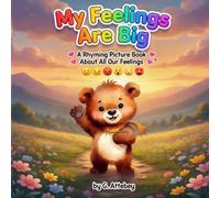 My Feelings Are Big: A Rhyming Picture Book About All Our Feelings (Benji's Big Feelings Series)