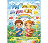 My Feelings Are OK: Emotional Awareness Colouring Book for Kids Ages 3-8