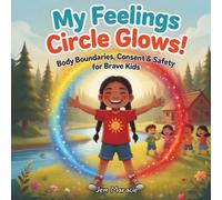 My Feelings Circle Glows!: Understanding Big Emotions and How to Handle Them (Keep Your Circle Strong! Series)