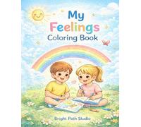 My Feelings Coloring Book: A Fun and Gentle Way for Kids to Learn Emotions (Bright Path Coloring Book Series)