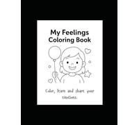 My Feelings Coloring Book: Color, learn and share your emotions