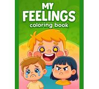 My Feelings Coloring Book for Kids Ages 3-7 - Emotions & Social Skills - 50 Beautiful Pages: Help Children Understand & Express Their Emotions Through Fun, Engaging Illustrations