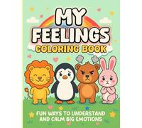 My Feelings Coloring Book: Fun Ways To Understand and Calm Big Emotions (Smiles & Smarts Mindfulness Series for Kids)