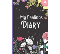 My Feelings Diary Log Book For Kids: Mood Tracker Journal & Self-Help Diary To Track Emotions Like Anxiety, Anger & Frustration.