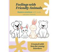 My Feelings Friends: A Cute Animals Coloring Book to Help Kids Learn Emotions, Kindness & Confidence (Ages 3-8) (Little Feelings, Big Hearts™ Coloring Series)