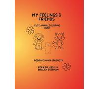 My Feelings & Friends - Book 2: Coloring Cute Animals to Build Confidence, Kindness & Inner Strength (Mindful Feelings Coloring Book Series)