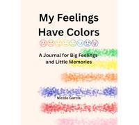 My Feelings Have Colors: A Journal for Big Feelings and Little Memories